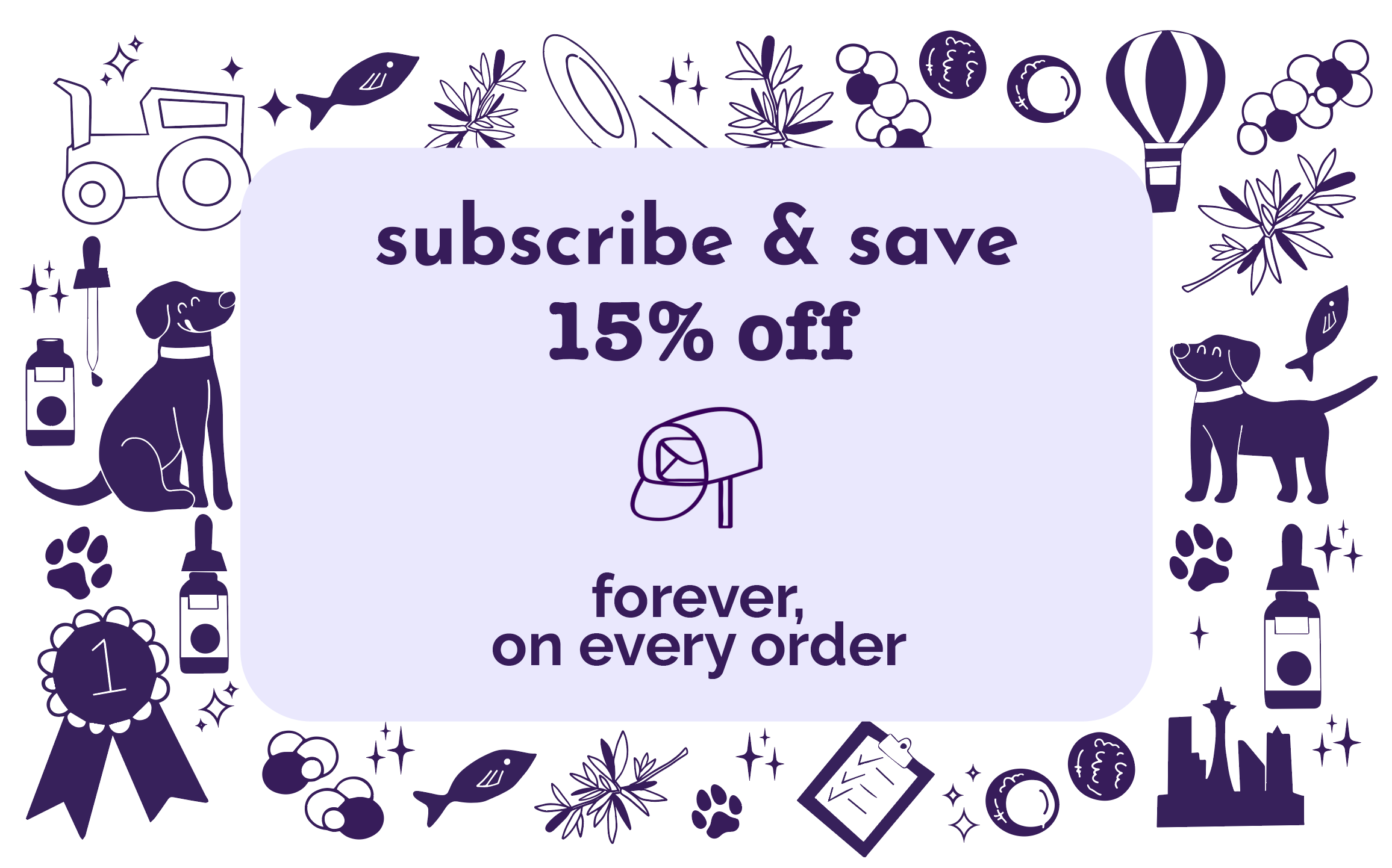 Austin and Kat offers 15% off all auto-ship subscriptions on all products, easy to change or cancel anytime